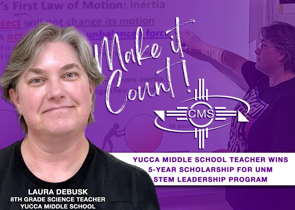YUCCA MIDDLE SCHOOL SCIENCE TEACHER WINS 5YEAR SCHOLARSHIP FOR UNM